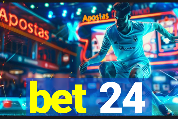 bet 24